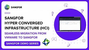 How to migrate from VMware to Sangfor HCI | Sangfor Technologies posted on the topic | LinkedIn