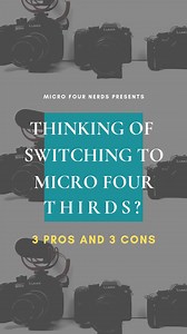 Thinking of switching to Micro Four Thirds? 3 PROS and 3 CONS — Micro Four Nerds