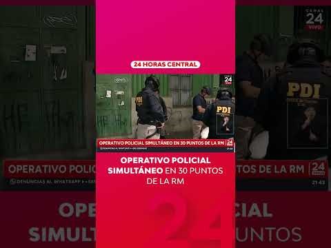Simultaneous police operation at 30 locations in the Metropolitan Region | 24 Horas TVN Chile