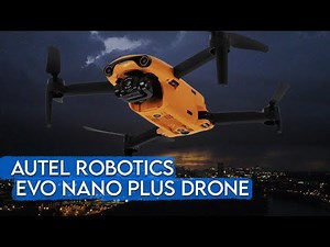 Autel EVO Nano+ Is the Best Sub-250g Drone for Low-Light Video