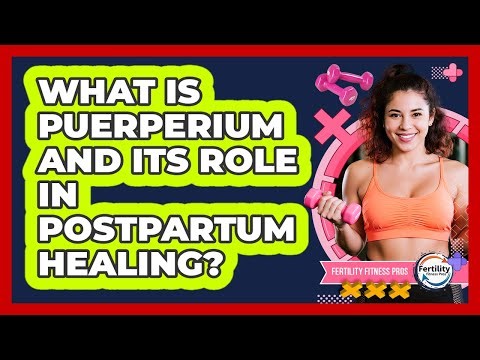 What Is Puerperium And Its Role In Postpartum Healing? - Fertility Fitness Pro