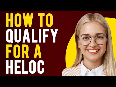How To Qualify For A HELOC (What Are the Requirements for a HELOC?)
