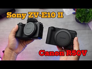 Before you buy… Canon R50V vs Sony ZV-E10 II | Which one is better?