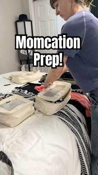 How to prep & pack for momcation