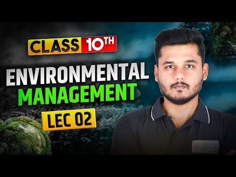 Environmental Management Class 10 Lecture 2 || SSC Maharashtra State Board |