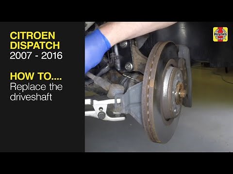How to Replace the driveshaft on the Citroen Dispatch 2007 to 2016