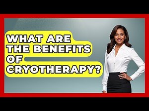 What Are The Benefits Of Cryotherapy? - Pharmaceutical Insights
