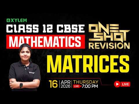 Class 12 CBSE Mathematics: Matrices | ONE Shot Revision | Xylem 12 CBSE