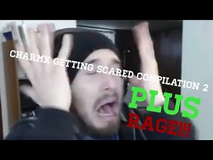 Charmx Getting Scared Compilation 2 (PLUS RAGE!!!)