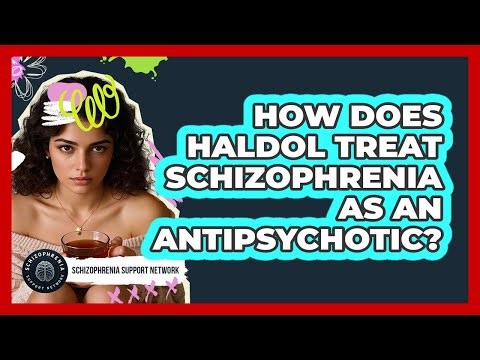 How Does Haldol Treat Schizophrenia As An Antipsychotic? - Schizophrenia Support Network