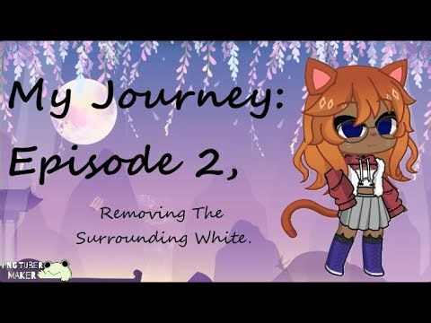 My Journey E2: Removing The Surrounding White