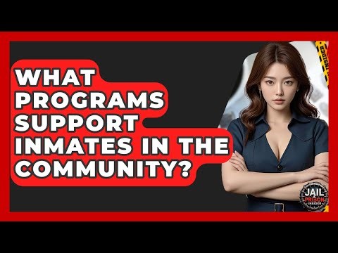 What Programs Support Inmates In The Community? - Jail & Prison Insider