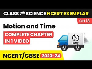 Motion and Time - Quick Revision & NCERT Exemplar Solutions | Class 7 Science Chapter 13