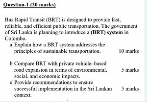 Question-1 (20 marks)Bus Rapid Transit (BRT) is designed to p... | Filo