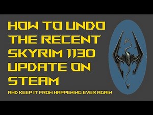 How to Get Your Skyrim Mods to Work Revert to v640 for Steam