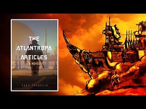 I Wrote An Alternate History Novel. What is 'The Atlantropa Articles'?