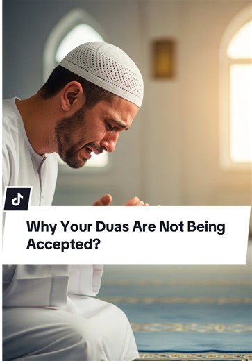 Why Your Duas Are Not Being Accepted?