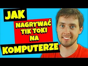 Jak NAGRYWAĆ tik toki na KOMPUTERZE