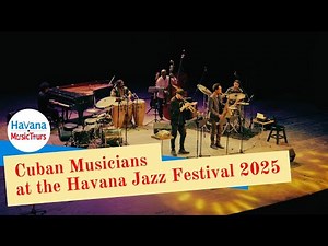 Cuban Musicians at Havana Jazz Plaza Festival, Cuba 2025 | Havana Music Tours
