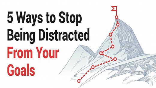 5 Ways to Stop Being Distracted From Your Goals