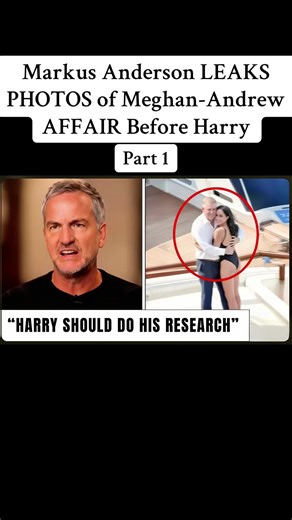 Markus Anderson Reveals Meghan and Andrew Affair Photos