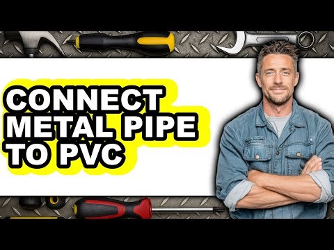 How to Connect Metal Pipe to Pvc (updated)