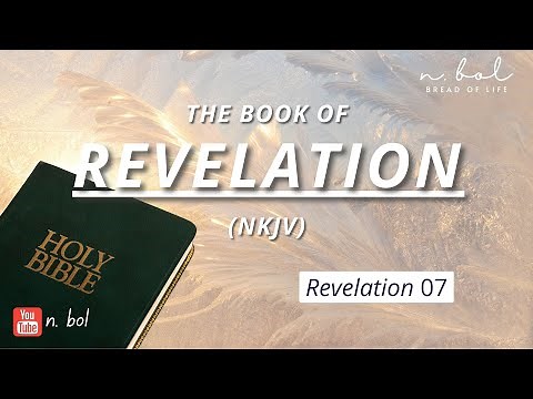 Revelation 7 - NKJV Audio Bible with Text (BREAD OF LIFE)
