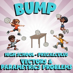 Vectors & Parametrics Problems BUMP Math Game - No Prep PreCalculus Review