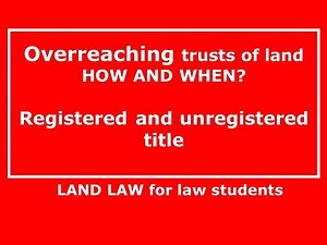 LAND LAW | Lecture 2.5 | OVERREACHING FOR BEGINNERS
