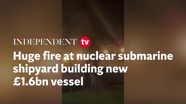 BAE Systems fire: Huge blaze engulfs Barrow nuclear submarine shipyard building