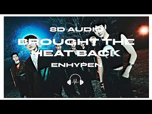 ENHYPEN (엔하이픈) - Brought The Heat Back [8D AUDIO] 🎧USE HEADPHONES 🎧