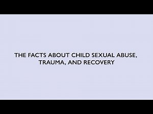 The Facts About Child Sexual Abuse, Trauma, and Recovery | NCA's Prevention Series | Module 2