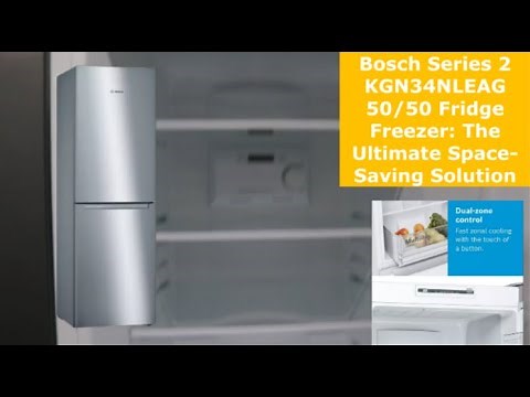 Bosch Series 2 KGN34NLEAG 50/50 Fridge Freezer: The Ultimate Space-Saving Solution