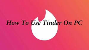 How To Use Tinder On PC