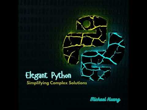 Elegant Python: Simplifying Complex Solutions - Michael Huang