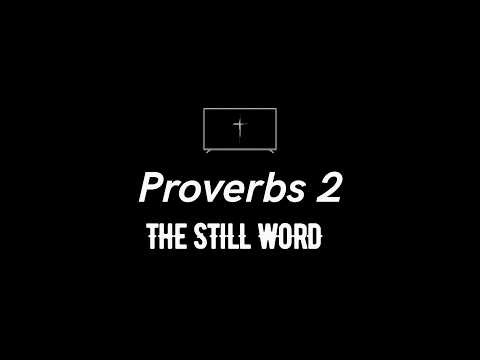 Proverbs 2 — Seeking Wisdom and Walking in the Way of Goodness | The Still Word