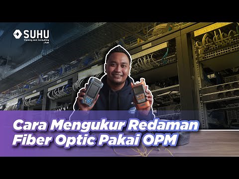 Cara Mengukur Redaman Fiber Optik Pakai OPM | Upskilling with SUHU
