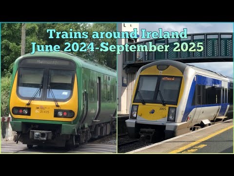 Trains around Ireland | June 2024 - September 2025
