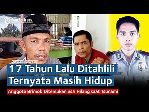 17 Tahun Lalu Ditahlili Ternyata Anggota Brimob Asep Masih Hidup, Hilang saat Tsunami Aceh