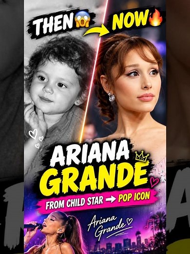 Ariana Grande 😱 From Childhood to Global Superstar 🌟 | Then & Now #Shorts