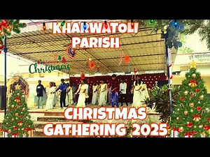 क्रिसमस गैदरिंग खारवाटोली पारिश 2025