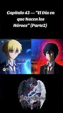 Capítulo 43 — “El Día en que Nacen los Héroes” (Parte2)