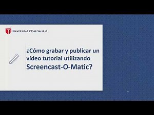 ¿Cómo grabar un vídeo tutorial con Screencast-O-matic?