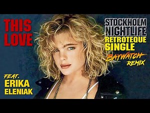 THIS LOVE ♡ Feat. ERIKA ELENIAK ★ [ RetroTeque BAYWATCH Remix Video ]