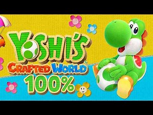 Yoshi's Crafted World - 100% Full Game (No Commentary)