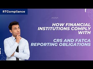 How Financial Institutions Comply with CRS and FATCA Reporting Obligations