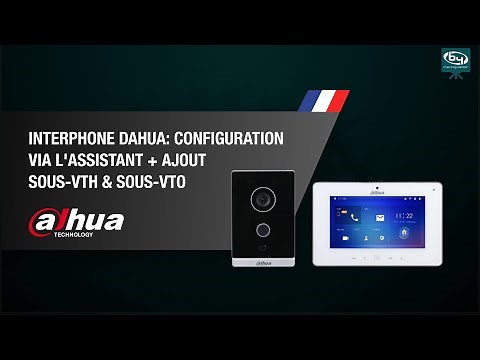 Interphone Dahua: Configuration via l'assistant + ajout sous-VTH & sous-VTO | By Demes
