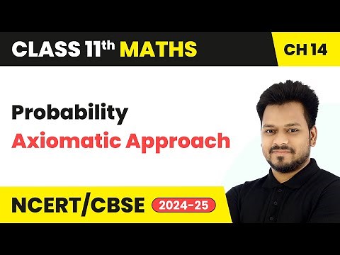 Probability - Axiomatic Approach | Class 11 Maths Chapter 14 | CBSE 2025-26