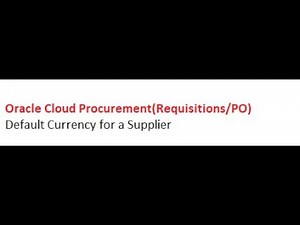 Oracle Cloud Procurement(Requisitions/PO) : Default Currency for Supplier