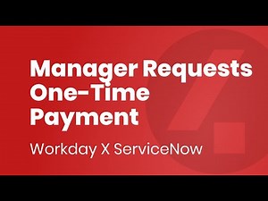 Workday X ServiceNow - Manager Requests One-Time Payment 1/4